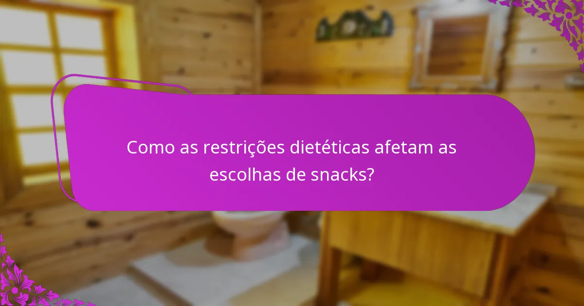 Como as restrições dietéticas afetam as escolhas de snacks?