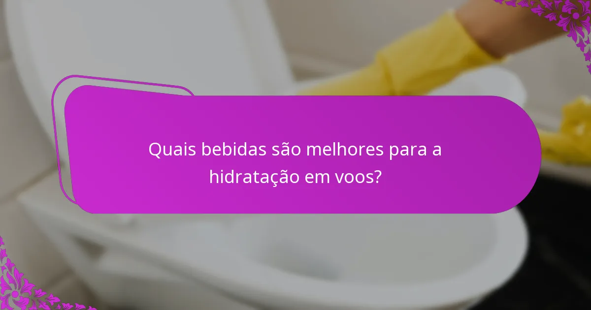 Quais bebidas são melhores para a hidratação em voos?