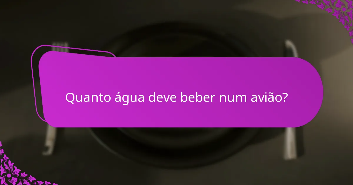 Quanto água deve beber num avião?